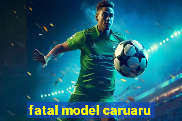 fatal model caruaru